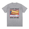 I Got That Dog in Me Costco Graphic T Shirt Funny Kirkland Hot Dog Meme