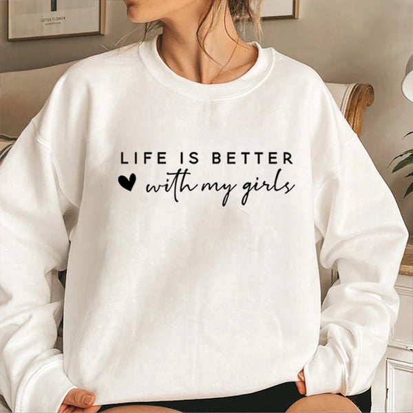 Life Is Better with My Girls Hoodie Mom Era Crewneck Mother of Girls Sweatshirt