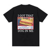 I Got That Dog in Me Costco Graphic T Shirt Funny Kirkland Hot Dog Meme