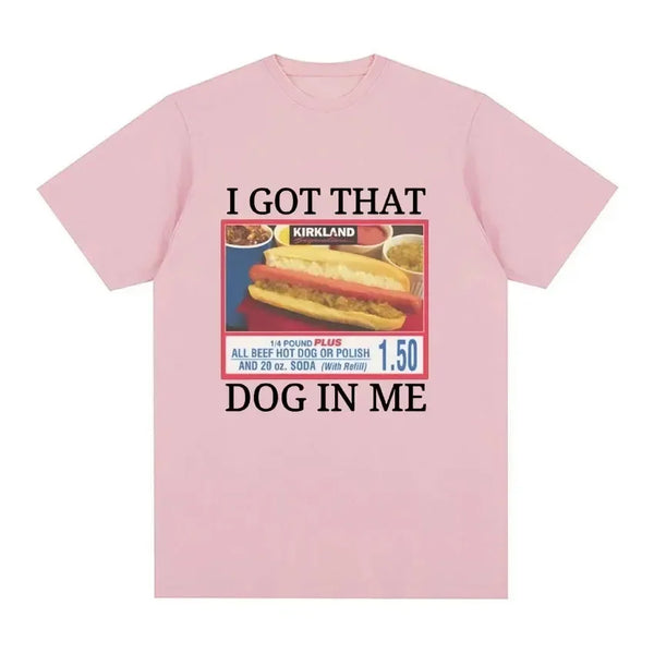 I Got That Dog in Me Costco Graphic T Shirt Funny Kirkland Hot Dog Meme