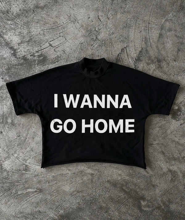I Wanna Go HomeY2K Streetwear Letter Print Graphic T-Shirt Short Sleeve