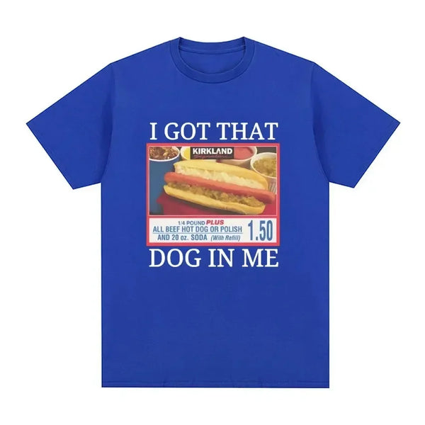 I Got That Dog in Me Costco Graphic T Shirt Funny Kirkland Hot Dog Meme