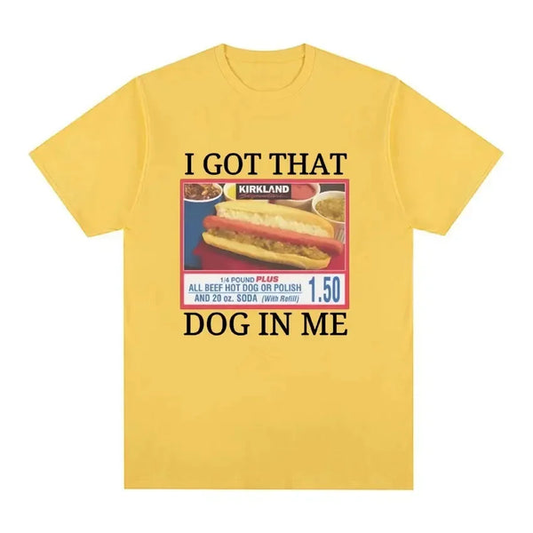 I Got That Dog in Me Costco Graphic T Shirt Funny Kirkland Hot Dog Meme
