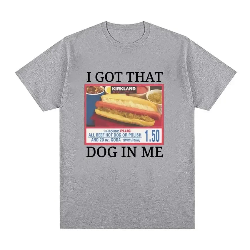 I Got That Dog in Me Costco Graphic T Shirt Funny Kirkland Hot Dog Meme