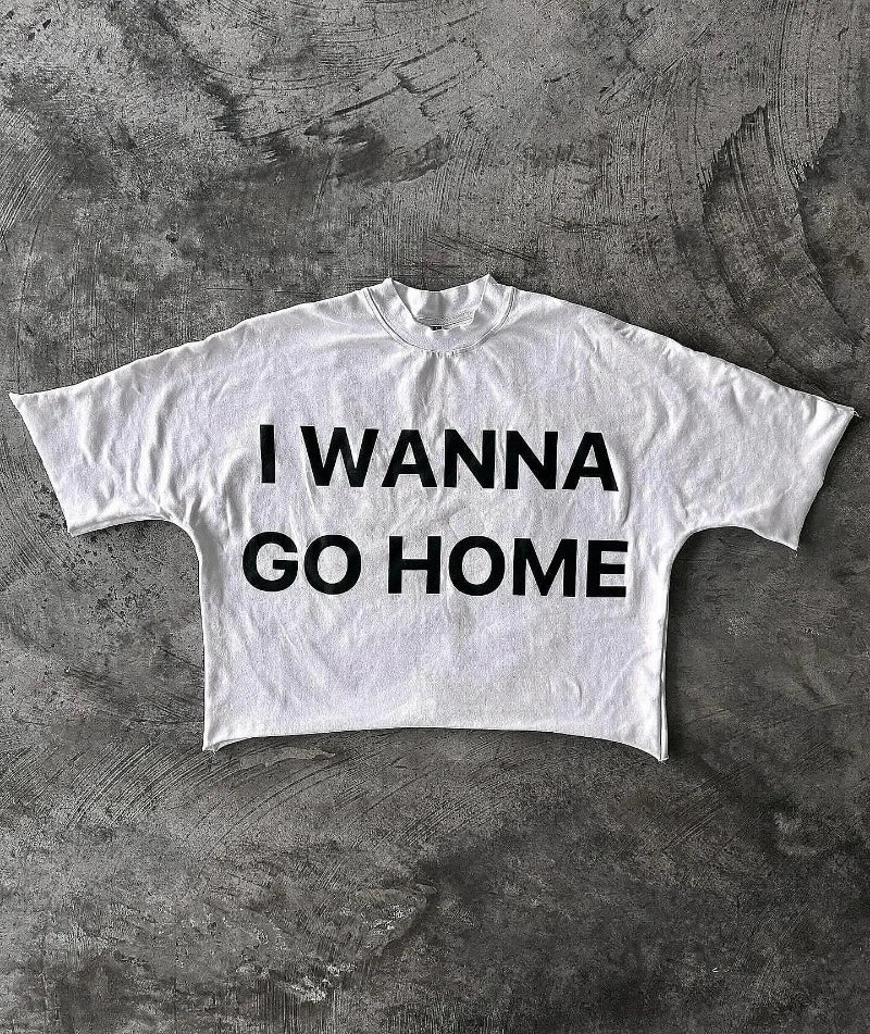 I Wanna Go HomeY2K Streetwear Letter Print Graphic T-Shirt Short Sleeve