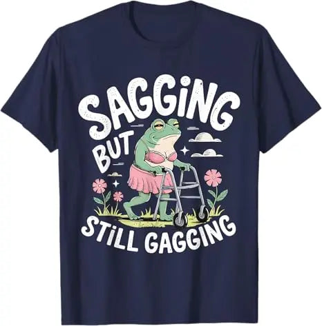 Sagging But Still Gagging Funny Frog Meme T-Shirt Sarcastic Saying
