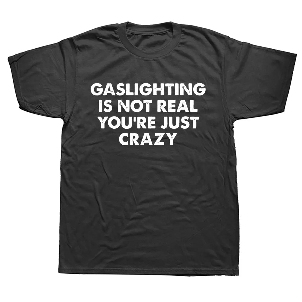 Gaslighting Is Not Real You're Just Crazy Casual T-Shirts Print Graphic Cotton Summer