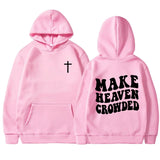 Make Heaven Crowded Christian Bible Verse Hoodie Women