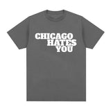 Hip Hop Short Sleeve Chicago Hates You Tshirt