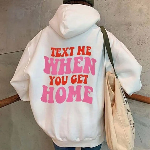 Text Me When You Get Home Hoodie Women Fashion Grunge Casual Vintage Street Style Pullovers