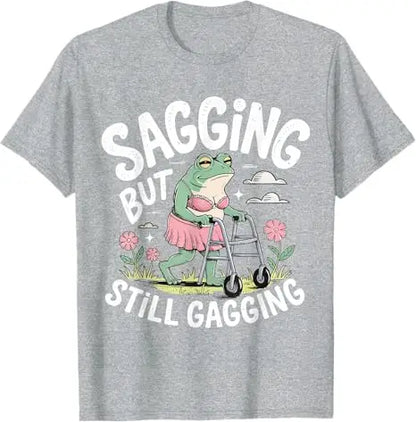 Sagging But Still Gagging Funny Frog Meme T-Shirt Sarcastic Saying