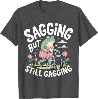 Sagging But Still Gagging Funny Frog Meme T-Shirt Sarcastic Saying
