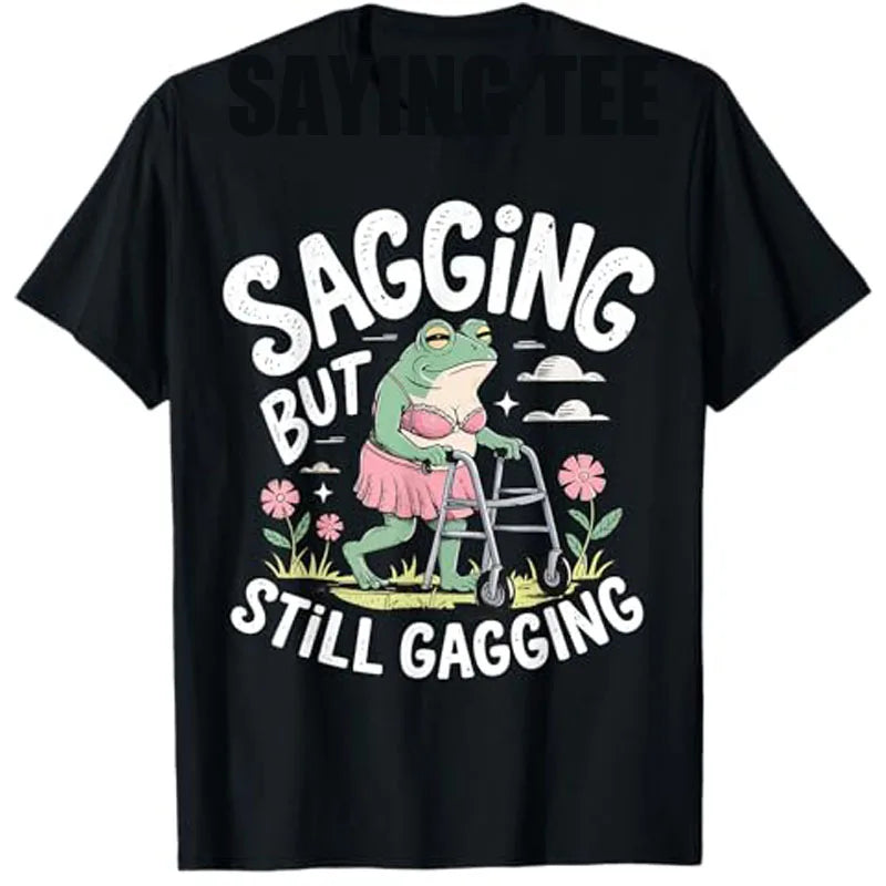 Sagging But Still Gagging Funny Frog Meme T-Shirt Sarcastic Saying