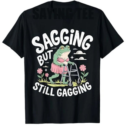 Sagging But Still Gagging Funny Frog Meme T-Shirt Sarcastic Saying