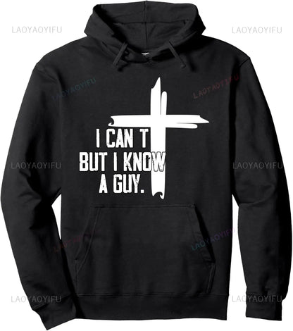 I Can't But I Know A Guy Jesus Cross Pullover