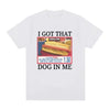 I Got That Dog in Me Costco Graphic T Shirt Funny Kirkland Hot Dog Meme