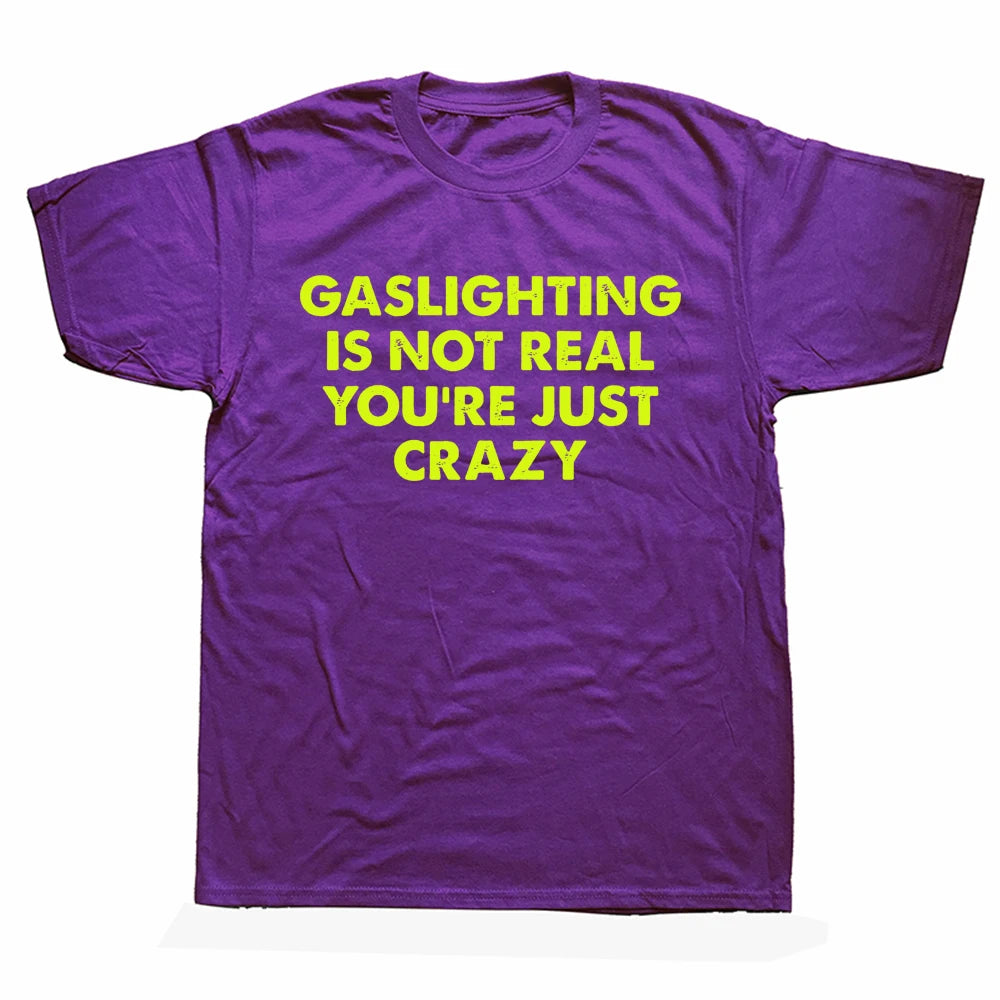 Gaslighting Is Not Real You're Just Crazy Casual T-Shirts Print Graphic Cotton Summer