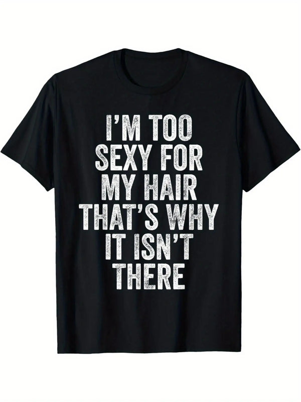 Mens Bald Joke Tshirt Im Too Sexy for My Hair Funny Graphic Tee Gift