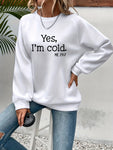 Women Yes I'm Cold Sweatshirt Long Sleeve Warm Hoodie Trendy Pullover