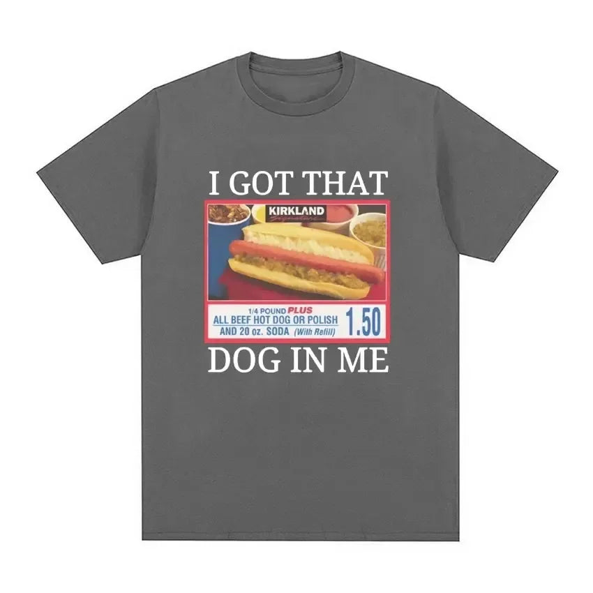 I Got That Dog in Me Costco Graphic T Shirt Funny Kirkland Hot Dog Meme