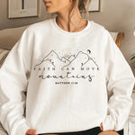 Faith Can Move Mountains Christian Bible Verse Sweatshirt