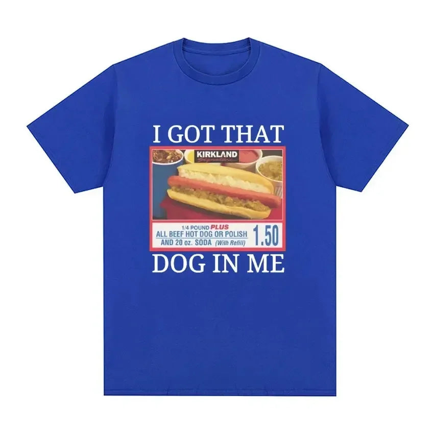 I Got That Dog in Me Costco Graphic T Shirt Funny Kirkland Hot Dog Meme