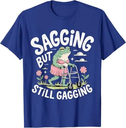 Sagging But Still Gagging Funny Frog Meme T-Shirt Sarcastic Saying