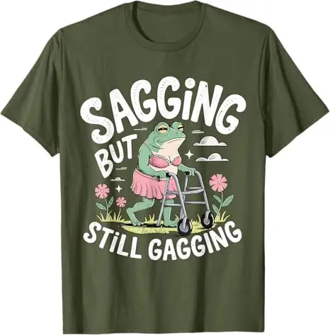 Sagging But Still Gagging Funny Frog Meme T-Shirt Sarcastic Saying
