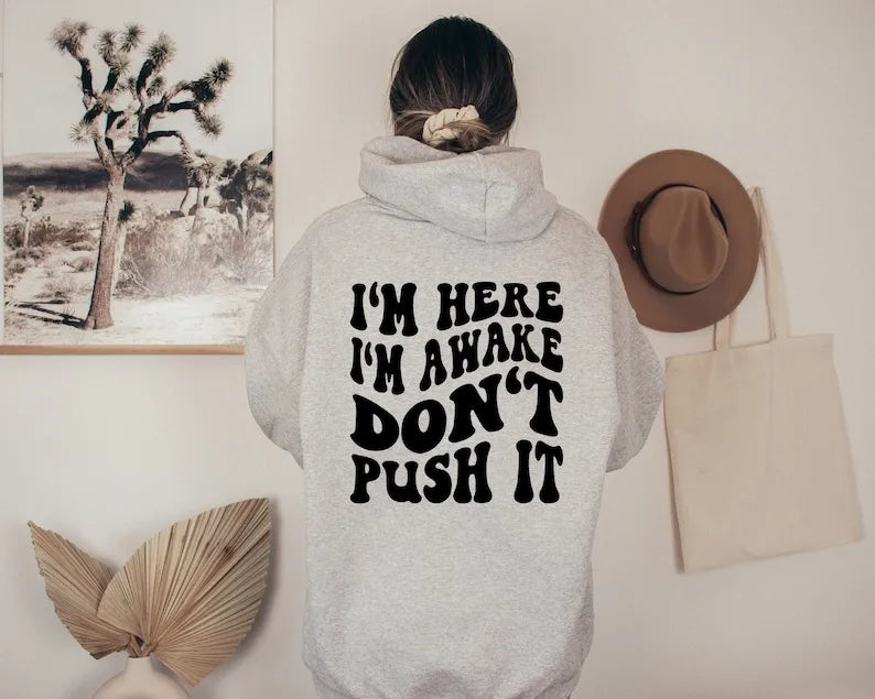 I'm Awake Don't Push It Hoodie Women Aesthetic Quote Sweatshirt Gift
