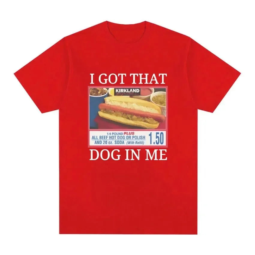 I Got That Dog in Me Costco Graphic T Shirt Funny Kirkland Hot Dog Meme
