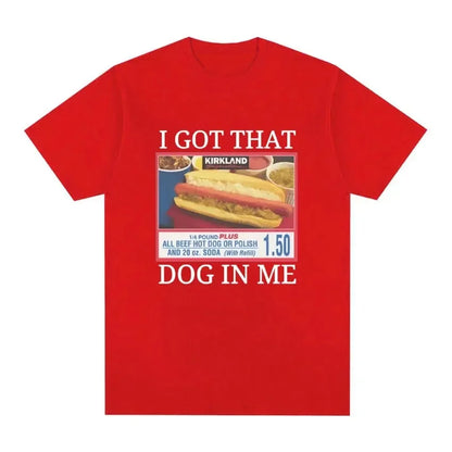I Got That Dog in Me Costco Graphic T Shirt Funny Kirkland Hot Dog Meme