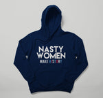 Nasty Women Make History Hoodies