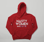 Nasty Women Make History Hoodies