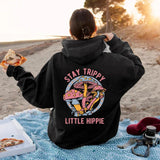 Stay Trippy Little Hippie Hoodie Sweatshirt Hoodie